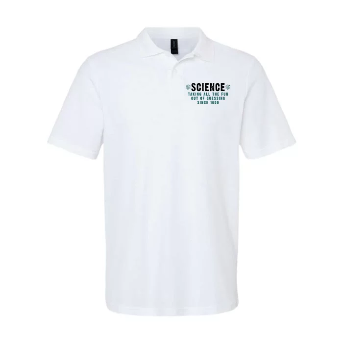 Science Taking All The Fun Out Of Guessing Since 1600 Softstyle Adult Sport Polo