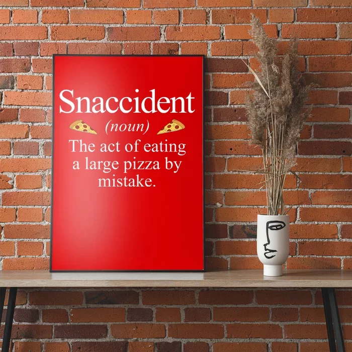 Snaccident The Act Of Eating A Large Pizza By Mistake Poster