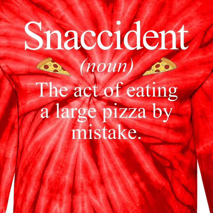 Snaccident The Act Of Eating A Large Pizza By Mistake Tie-Dye Long Sleeve Shirt