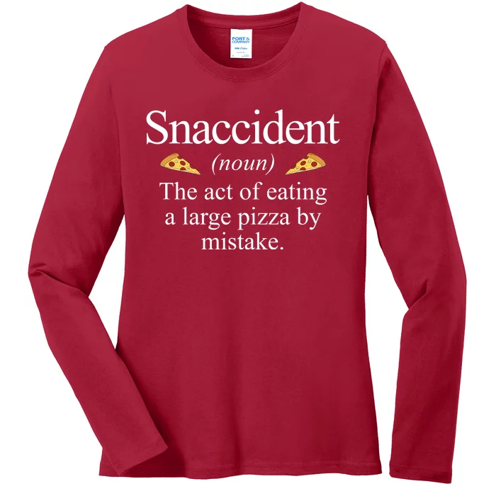 Snaccident The Act Of Eating A Large Pizza By Mistake Ladies Long Sleeve Shirt