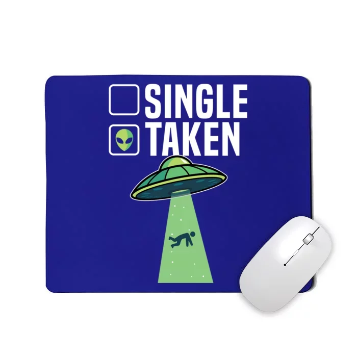 Single Taken Alien Funny Cute Ufo Believers Valentines Day Gift Mousepad