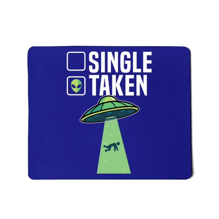 Single Taken Alien Funny Cute Ufo Believers Valentines Day Gift Mousepad