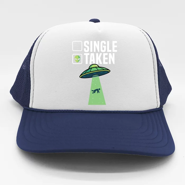 Single Taken Alien Funny Cute Ufo Believers Valentines Day Gift Trucker Hat