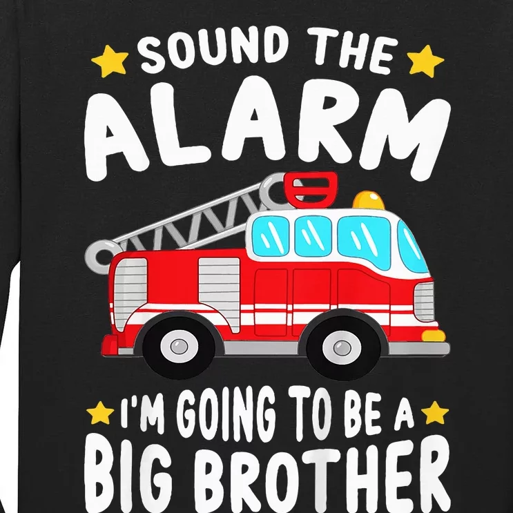 Sound The Alarm I'm Going To Be A Big Brother Firetruck Tall Long Sleeve T-Shirt