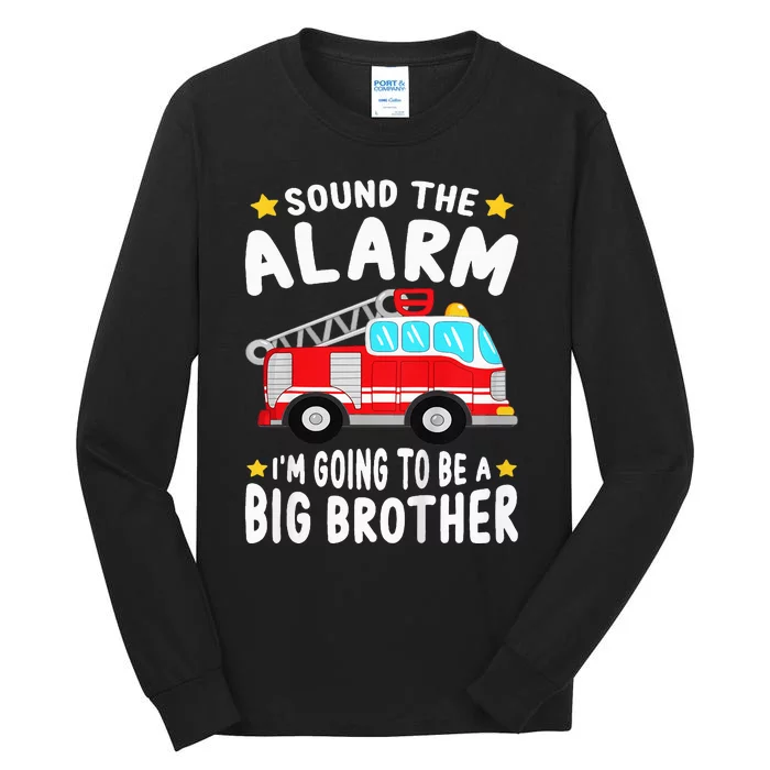 Sound The Alarm I'm Going To Be A Big Brother Firetruck Tall Long Sleeve T-Shirt