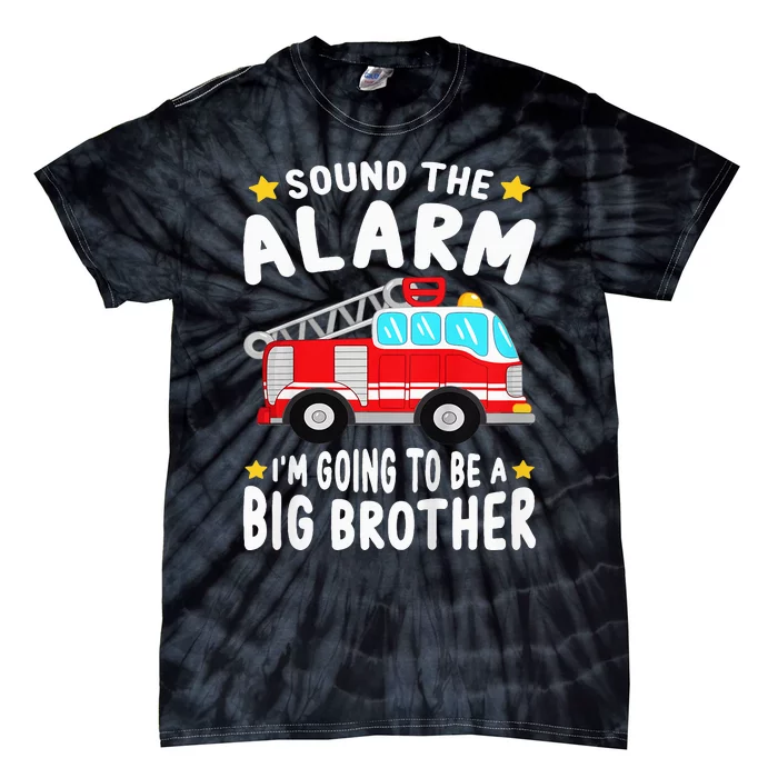 Sound The Alarm I'm Going To Be A Big Brother Firetruck Tie-Dye T-Shirt