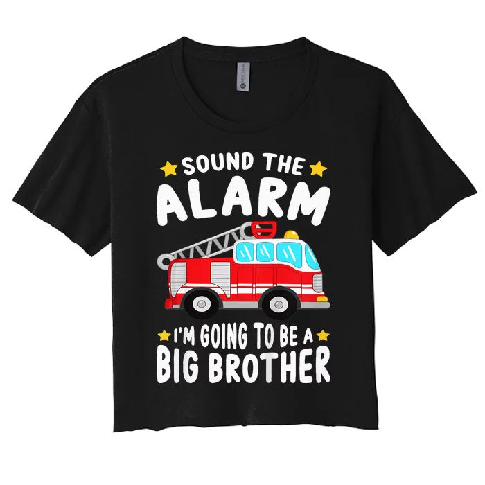 Sound The Alarm I'm Going To Be A Big Brother Firetruck Women's Crop Top Tee