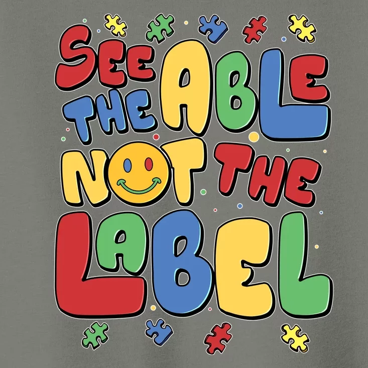 See The Able Not The Label Autism Awareness Toddler T-Shirt