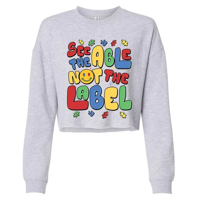 See The Able Not The Label Autism Awareness Cropped Pullover Crew