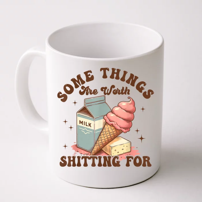 Some Things Are Worth Shitting For Front & Back Coffee Mug