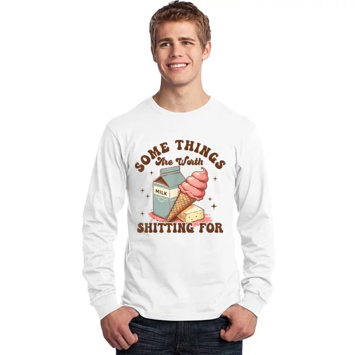 Some Things Are Worth Shitting For Tall Long Sleeve T-Shirt