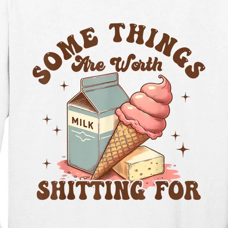 Some Things Are Worth Shitting For Tall Long Sleeve T-Shirt