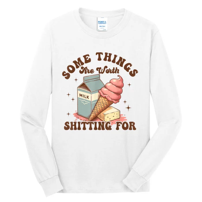 Some Things Are Worth Shitting For Tall Long Sleeve T-Shirt