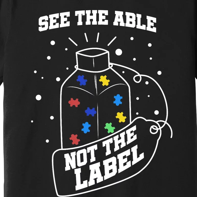 See The Able Not The Label Puzzle Cool Autism Awareness Gift Premium T-Shirt