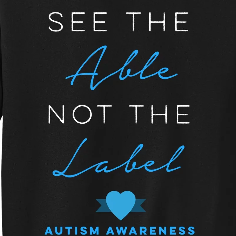 See The Able Not The Label Autism Down Syndrome Awareness Tall Sweatshirt