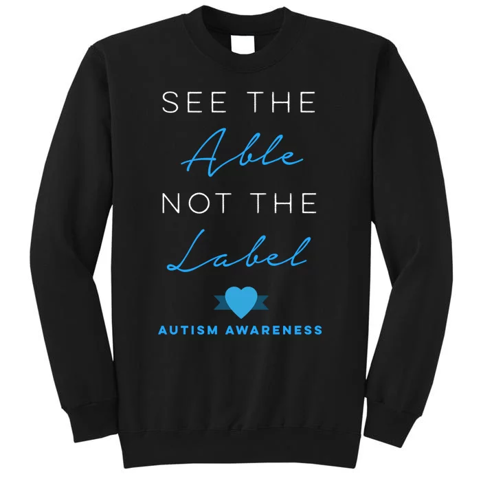 See The Able Not The Label Autism Down Syndrome Awareness Tall Sweatshirt