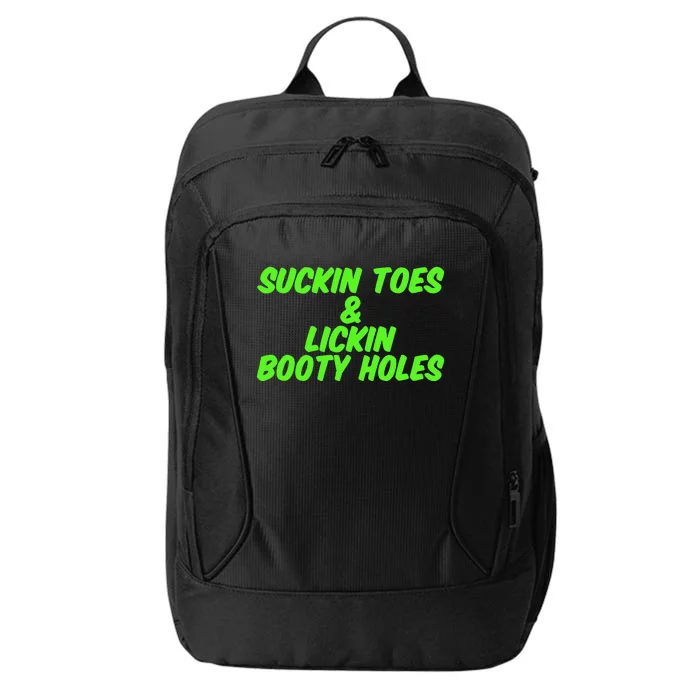 Suckin Toes And Lickin Booty Holes Humorous Dark Joke City Backpack