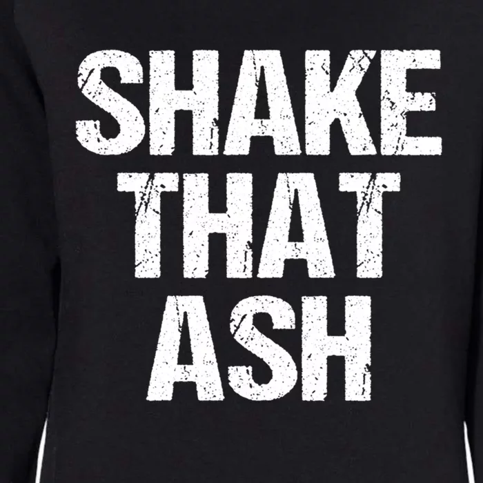 Shake That Ash Bbq Grill Barbecue Great Gift Womens California Wash Sweatshirt