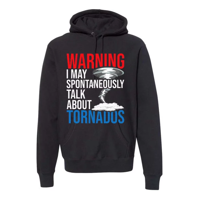 Spontaneously Talk About Tornados Hurricane Chaser Premium Hoodie