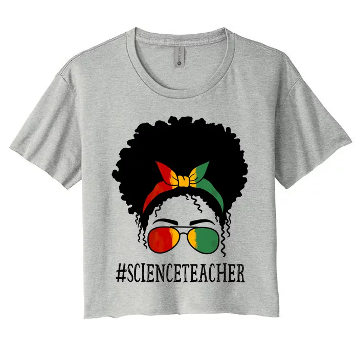 Science Teacher African Messy Bun Black History Month Cute Gift Women's Crop Top Tee