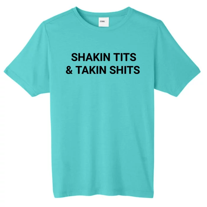 Shaking Tits And Taking Shits ChromaSoft Performance T-Shirt