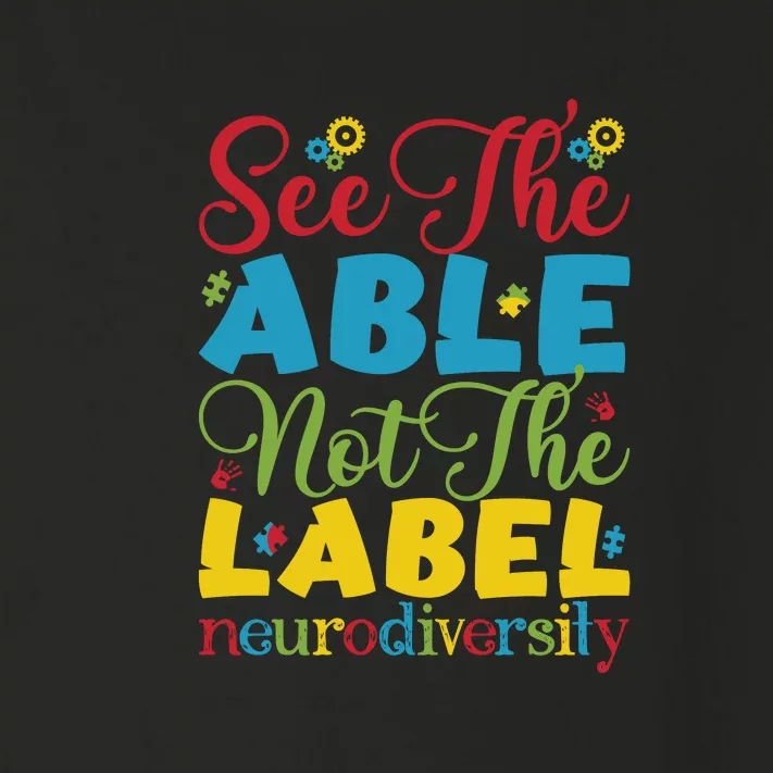 See The Able Not The Label Neurodiversity Autism Awareness Month Toddler Long Sleeve Shirt