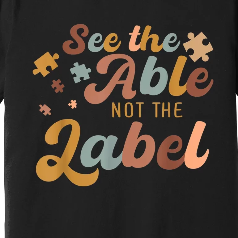 See The Able Not The Label Autism Awareness Day Puzzle Piece Premium T-Shirt