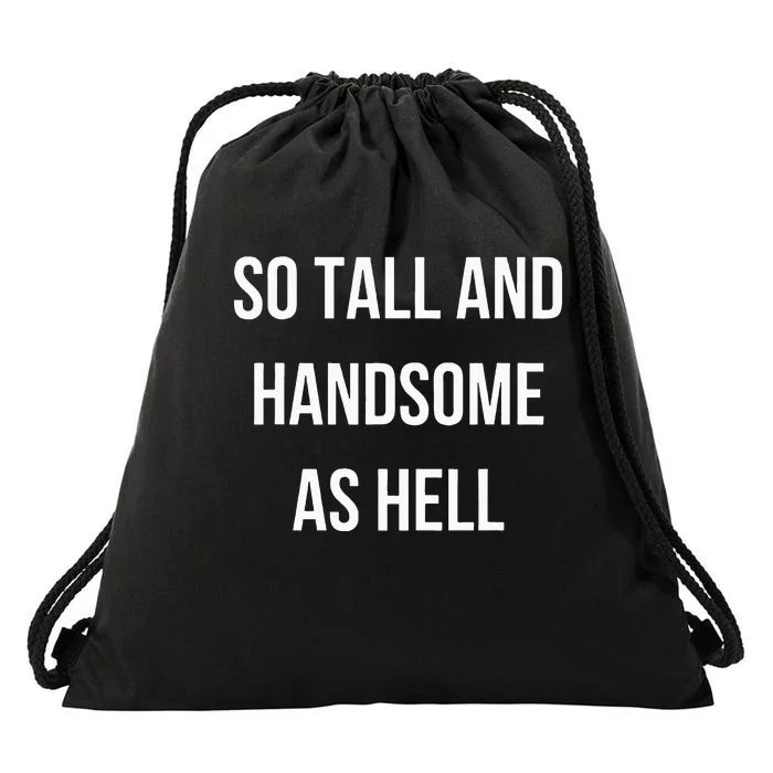 So Tall And Handsome As Hell Fathers Day Drawstring Bag