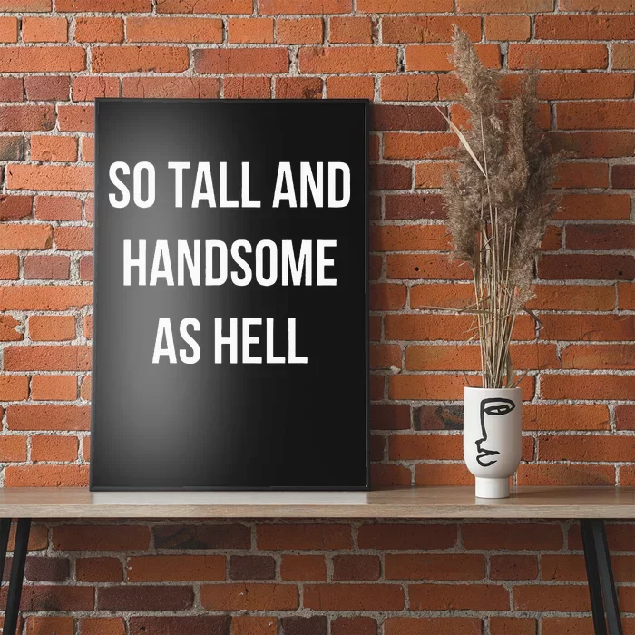 So Tall And Handsome As Hell Fathers Day Poster