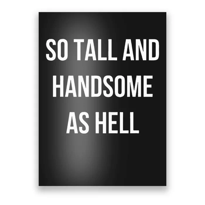 So Tall And Handsome As Hell Fathers Day Poster