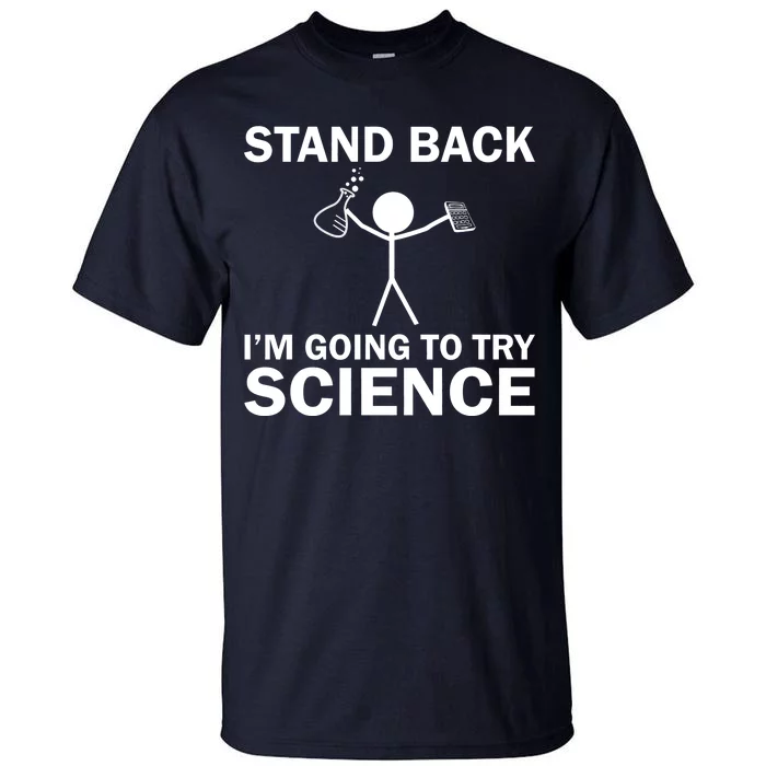 Stand Back I'm Going To Try Science Tall T-Shirt