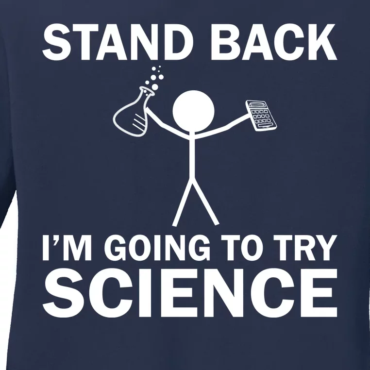 Stand Back I'm Going To Try Science Ladies Long Sleeve Shirt