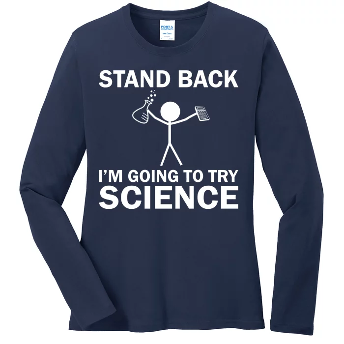 Stand Back I'm Going To Try Science Ladies Long Sleeve Shirt