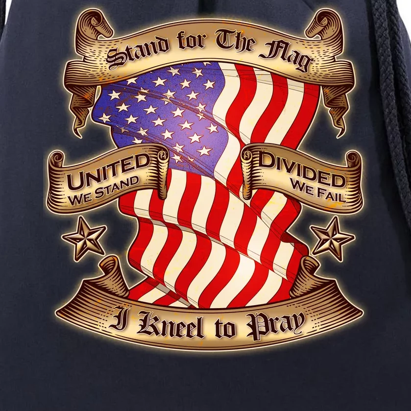 Stand For The Flag I Kneel To Pray United We Stand Divided We Fail Drawstring Bag