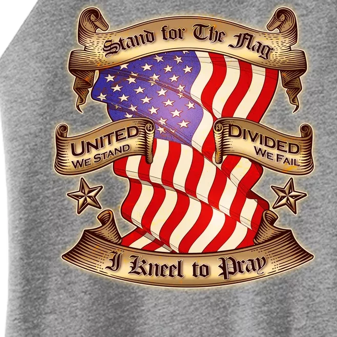 Stand For The Flag I Kneel To Pray United We Stand Divided We Fail Women’s Perfect Tri Rocker Tank