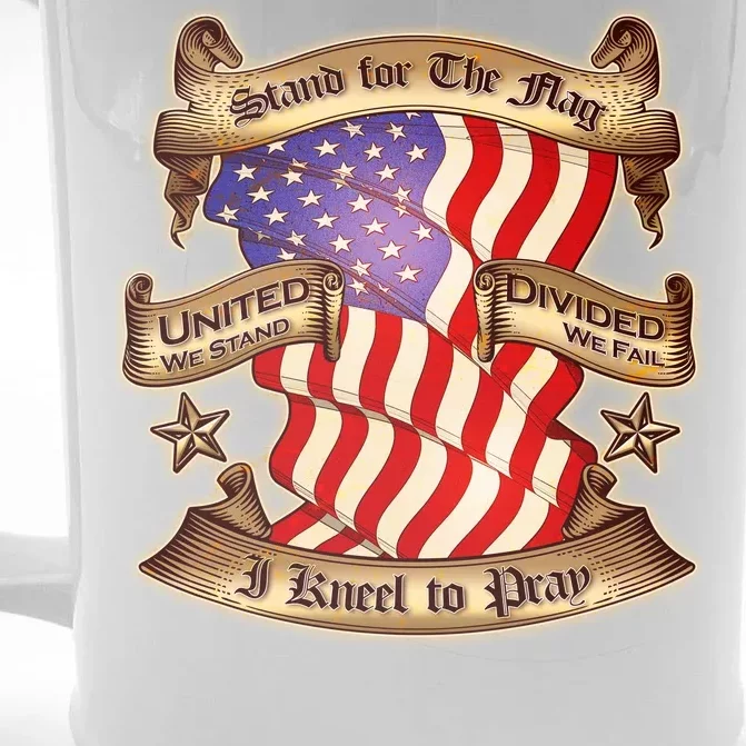 Stand For The Flag I Kneel To Pray United We Stand Divided We Fail Front & Back Beer Stein