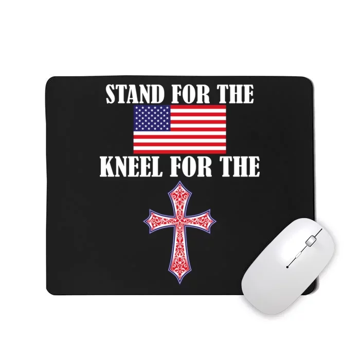 Stand For the Flag Kneel For the Cross National Anthem Mousepad