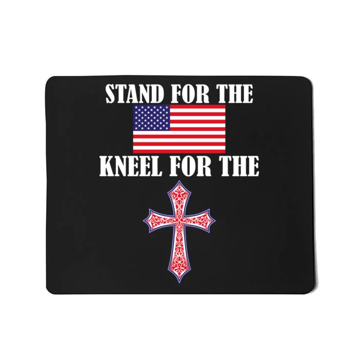 Stand For the Flag Kneel For the Cross National Anthem Mousepad