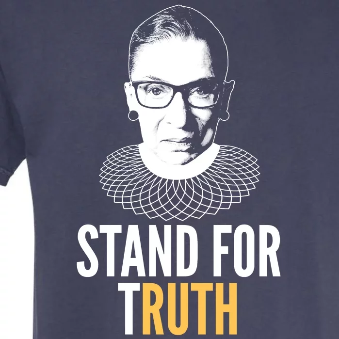 Stand For Truth Quote Ruth Bader Ginsburg Tribute Garment-Dyed Heavyweight T-Shirt