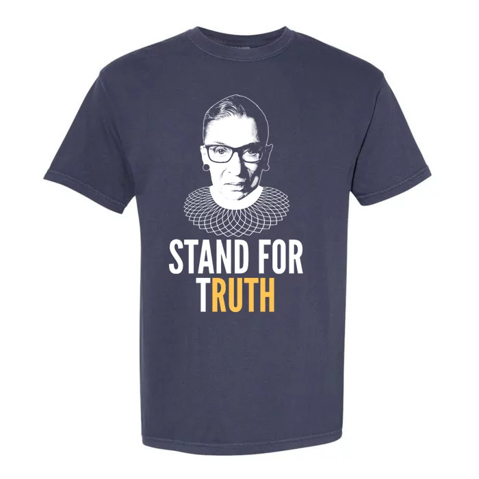 Stand For Truth Quote Ruth Bader Ginsburg Tribute Garment-Dyed Heavyweight T-Shirt