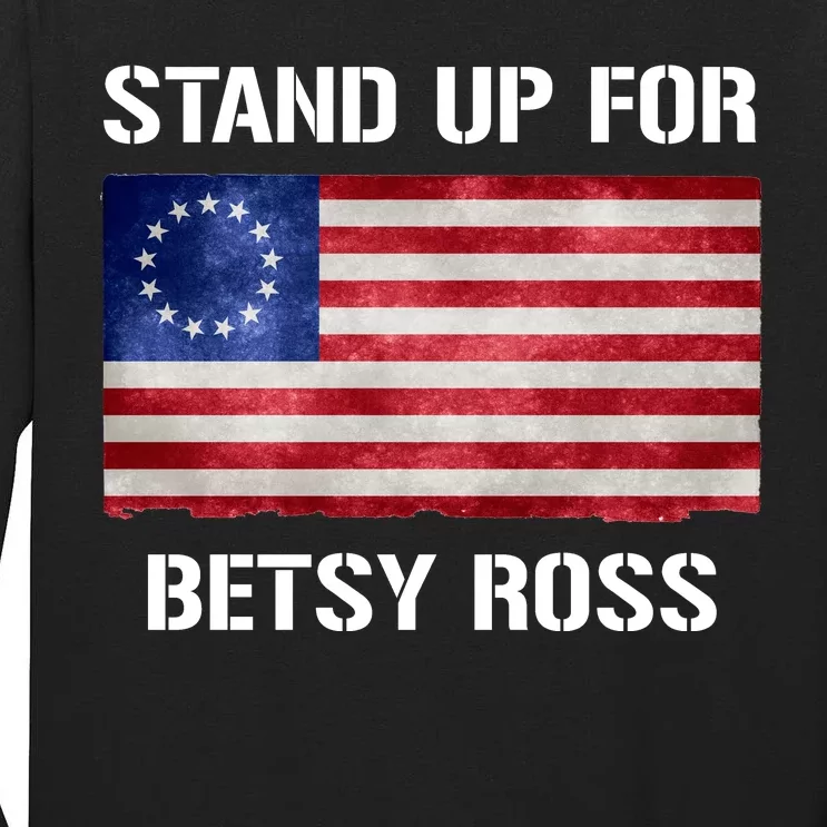 Stand Up For Betsy Ross Tall Long Sleeve T-Shirt