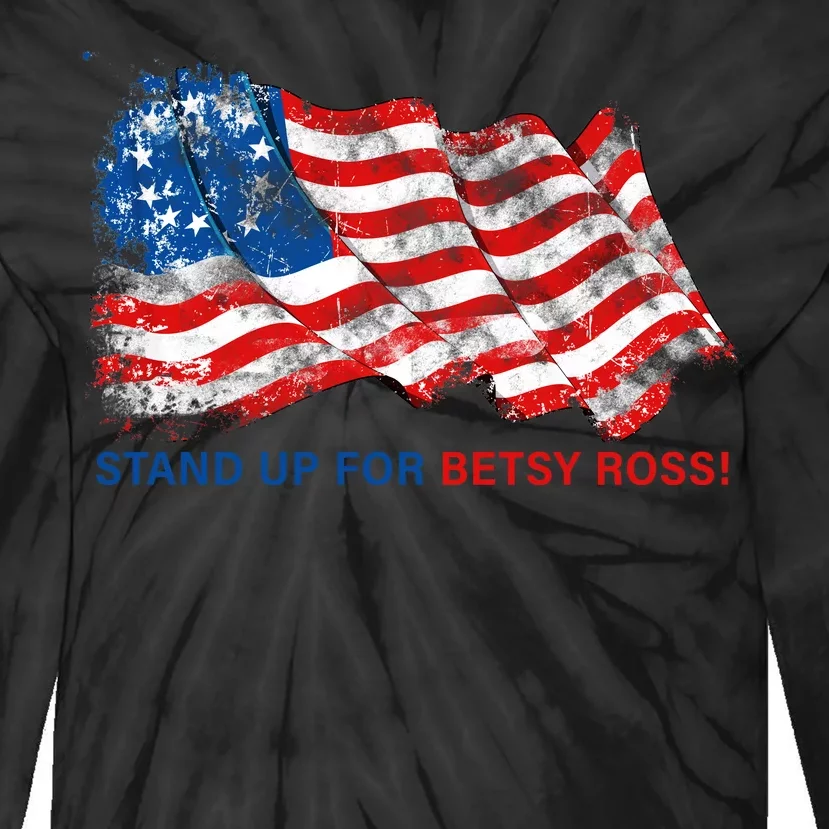 Stand Up For Betsy Ross Distressed Flag Tie-Dye Long Sleeve Shirt