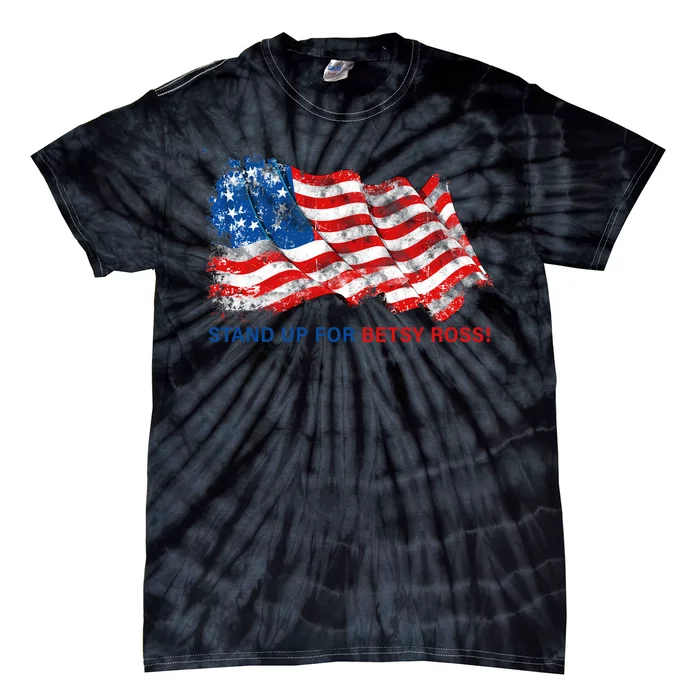 Stand Up For Betsy Ross Distressed Flag Tie-Dye T-Shirt