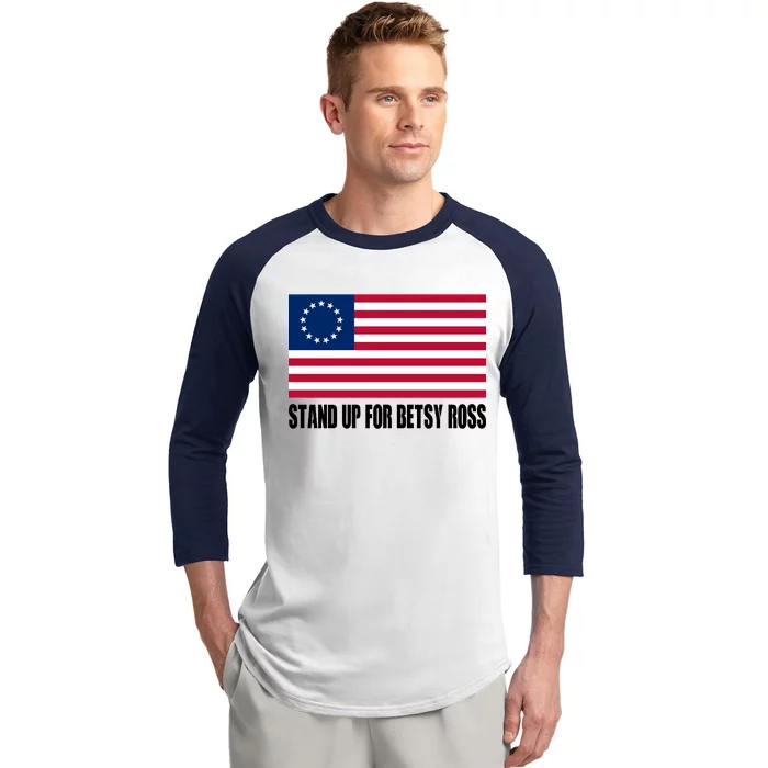 Stand Up For Betsy Ross First American Flag Baseball Sleeve Shirt