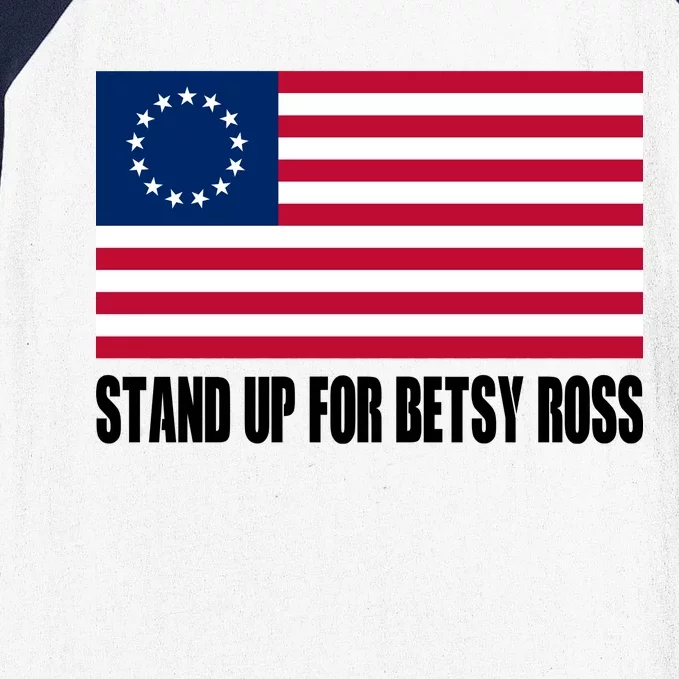 Stand Up For Betsy Ross First American Flag Baseball Sleeve Shirt