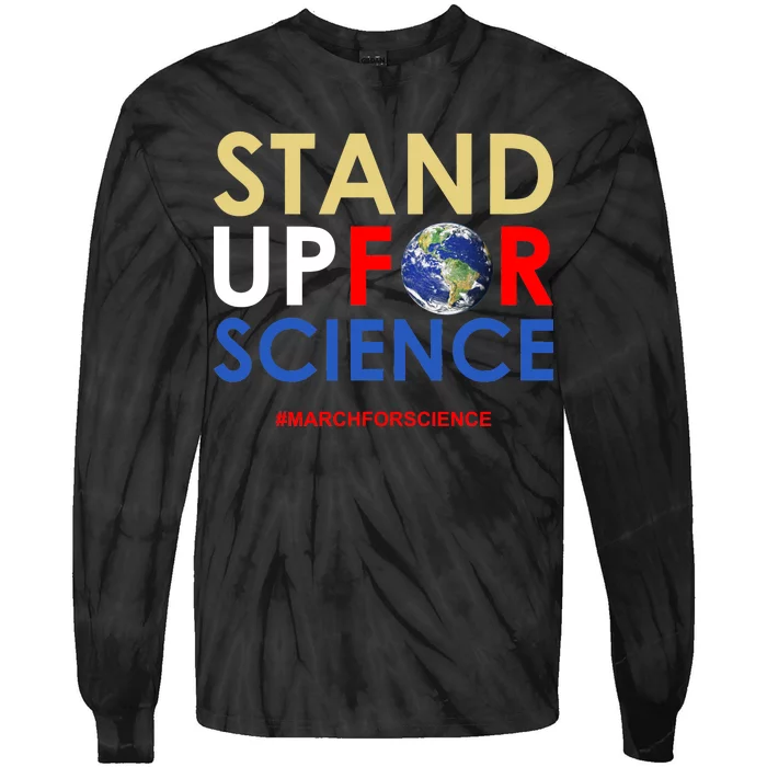 Stand Up For Science March For Science Earth Day Tie-Dye Long Sleeve Shirt