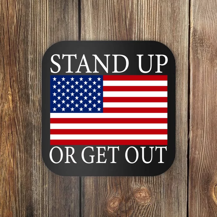 Stand Up Or Get Out Coaster