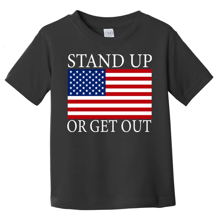 Stand Up Or Get Out Toddler T-Shirt