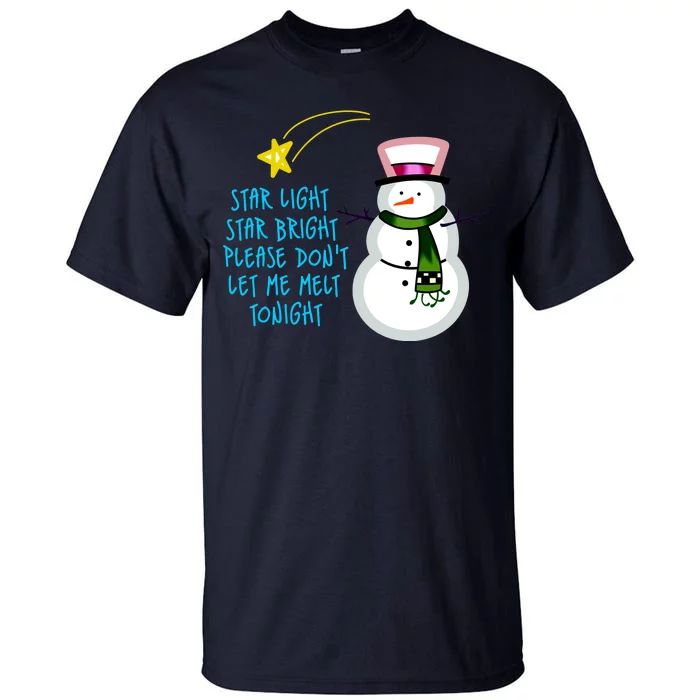 Star Light Star Bright Please Don't Let Me Melt Tonight Snowman Tall T-Shirt