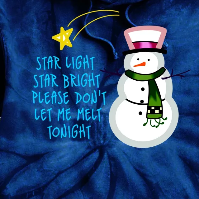 Star Light Star Bright Please Don't Let Me Melt Tonight Snowman Tie Dye Hoodie